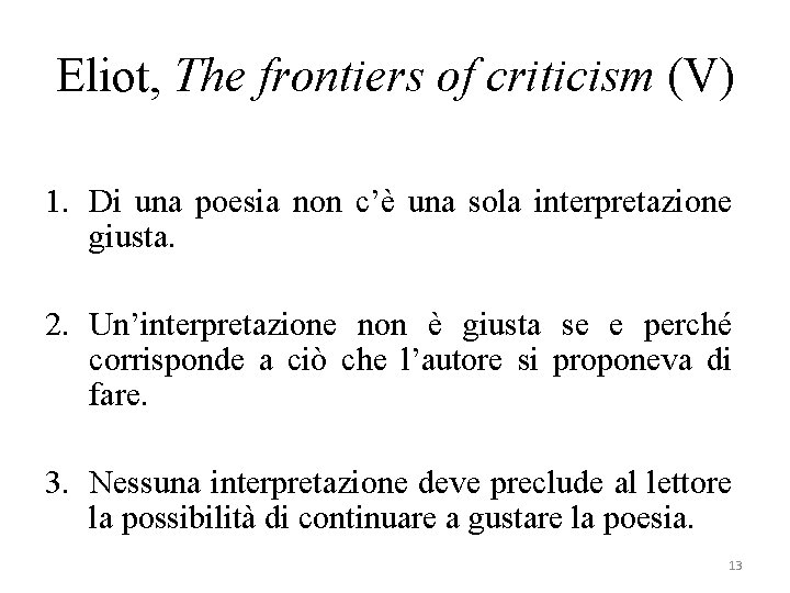 Eliot, The frontiers of criticism (V) 1. Di una poesia non c’è una sola