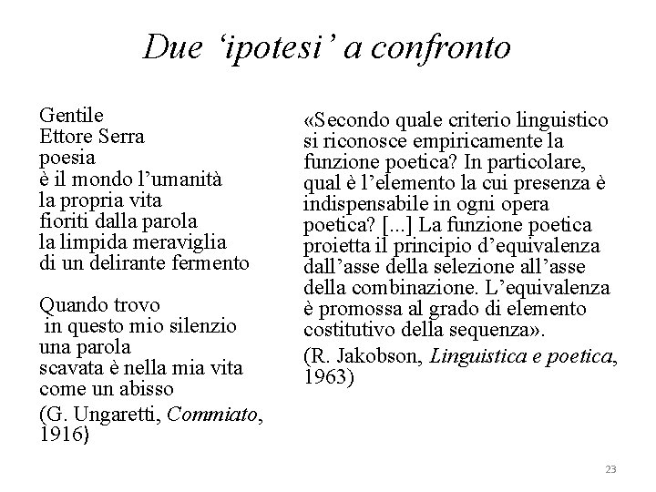 Due ‘ipotesi’ a confronto Gentile Ettore Serra poesia è il mondo l’umanità la propria