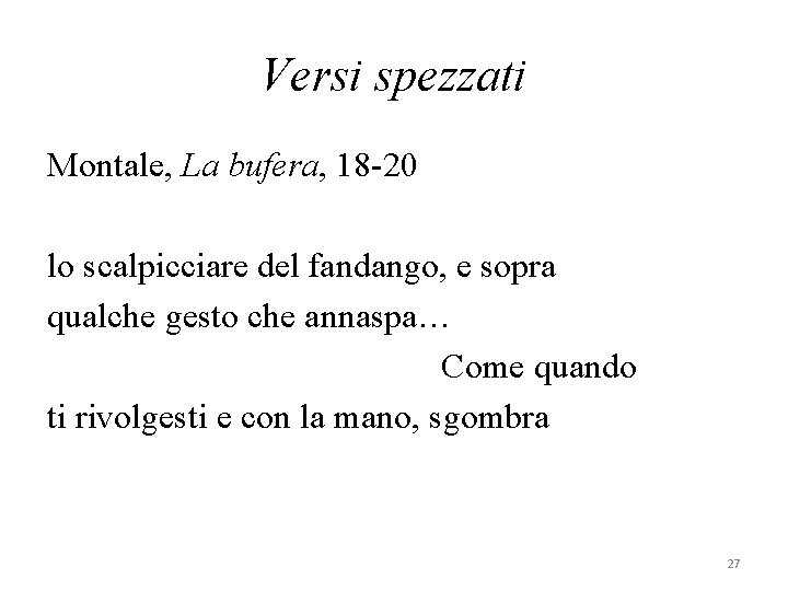 Versi spezzati Montale, La bufera, 18 -20 lo scalpicciare del fandango, e sopra qualche