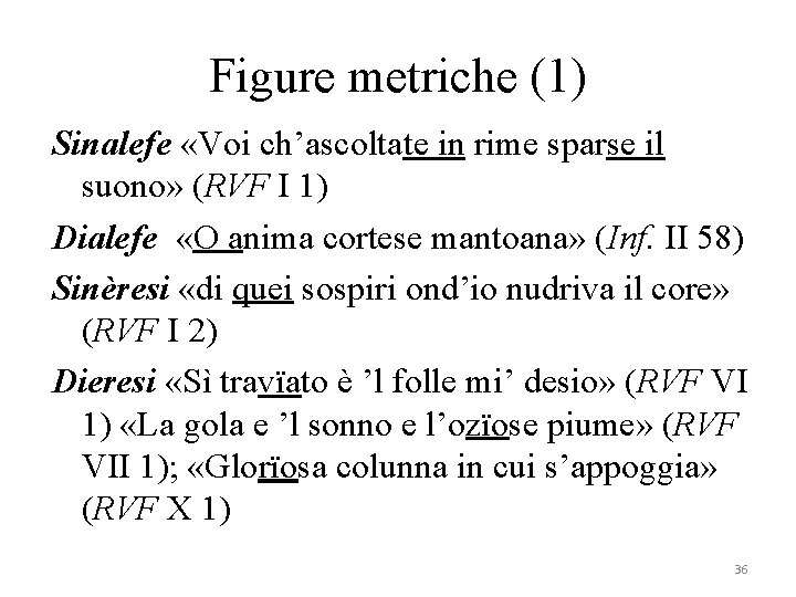 Figure metriche (1) Sinalefe «Voi ch’ascoltate in rime sparse il suono» (RVF I 1)