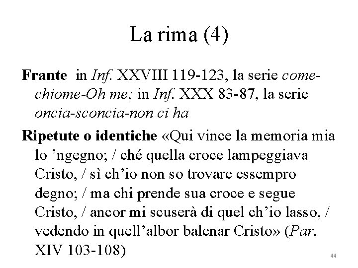 La rima (4) Frante in Inf. XXVIII 119 -123, la serie comechiome-Oh me; in