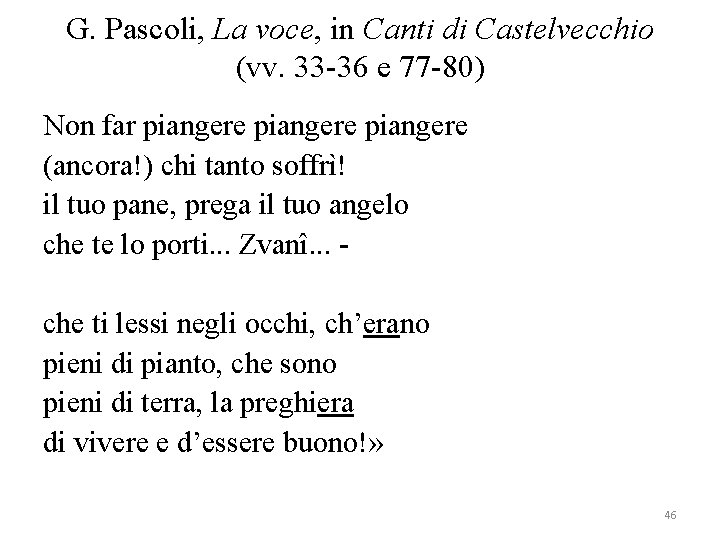 G. Pascoli, La voce, in Canti di Castelvecchio (vv. 33 -36 e 77 -80)