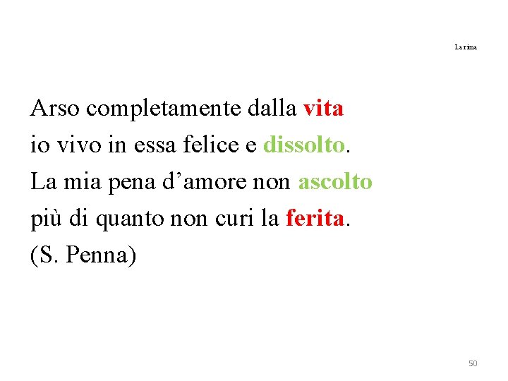 La rima Arso completamente dalla vita io vivo in essa felice e dissolto. La