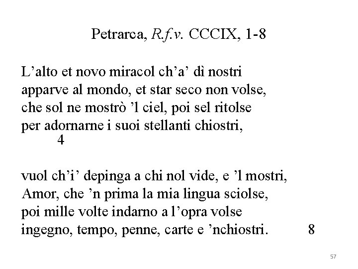Petrarca, R. f. v. CCCIX, 1 -8 L’alto et novo miracol ch’a’ dì nostri