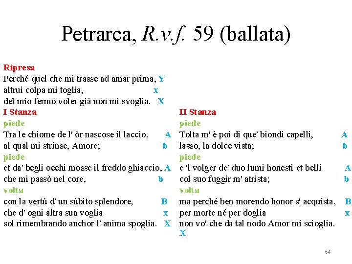 Petrarca, R. v. f. 59 (ballata) Ripresa Perché quel che mi trasse ad amar