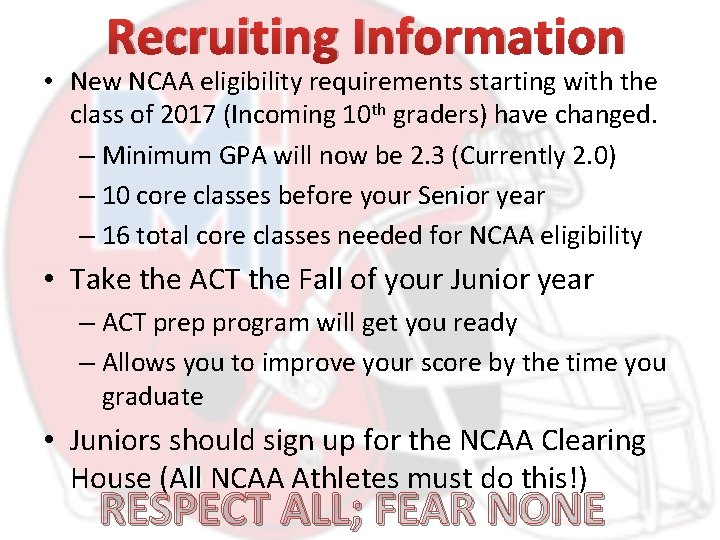 Recruiting Information • New NCAA eligibility requirements starting with the class of 2017 (Incoming