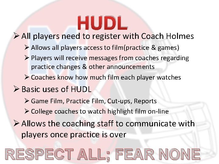 HUDL Ø All players need to register with Coach Holmes Ø Allows all players