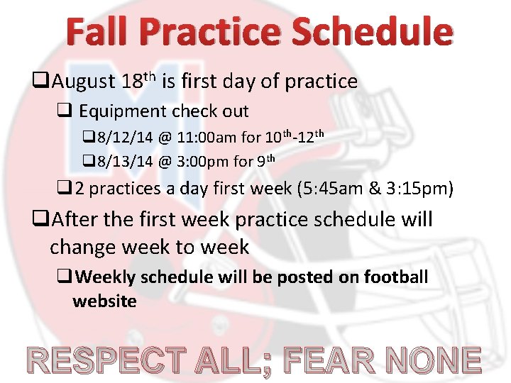 Fall Practice Schedule q. August 18 th is first day of practice q Equipment