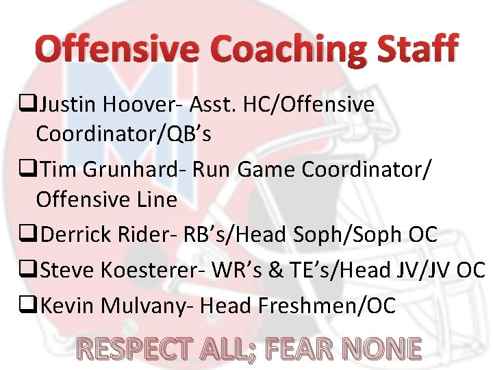 Offensive Coaching Staff q. Justin Hoover- Asst. HC/Offensive Coordinator/QB’s q. Tim Grunhard- Run Game