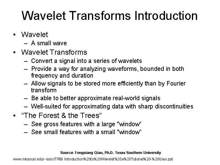 Wavelet Transforms Introduction • Wavelet – A small wave • Wavelet Transforms – Convert