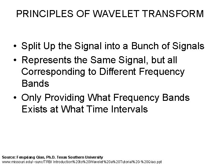 PRINCIPLES OF WAVELET TRANSFORM • Split Up the Signal into a Bunch of Signals