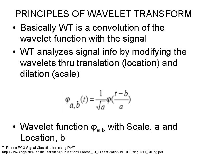 PRINCIPLES OF WAVELET TRANSFORM • Basically WT is a convolution of the wavelet function