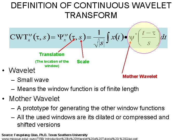 DEFINITION OF CONTINUOUS WAVELET TRANSFORM Translation (The location of the window) • Wavelet Scale
