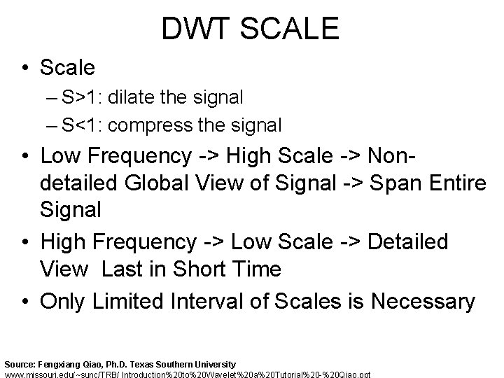 DWT SCALE • Scale – S>1: dilate the signal – S<1: compress the signal