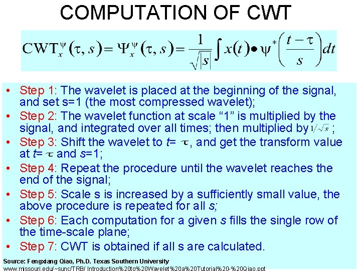 COMPUTATION OF CWT • Step 1: The wavelet is placed at the beginning of