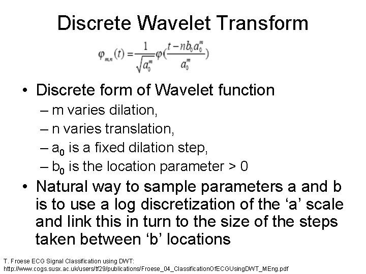 Discrete Wavelet Transform • Discrete form of Wavelet function – m varies dilation, –