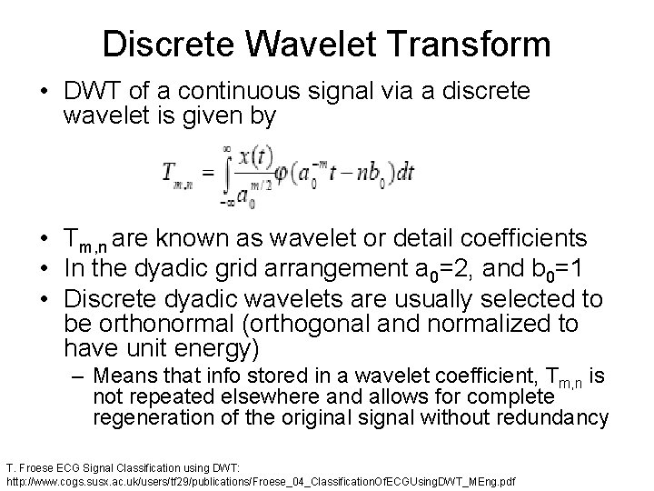 Discrete Wavelet Transform • DWT of a continuous signal via a discrete wavelet is