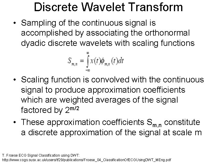 Discrete Wavelet Transform • Sampling of the continuous signal is accomplished by associating the