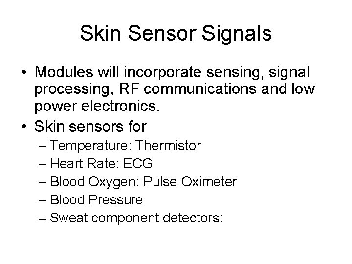 Skin Sensor Signals • Modules will incorporate sensing, signal processing, RF communications and low