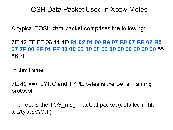 TOSH Data Packet Used in Xbow Motes A typical TOSH data packet comprises the