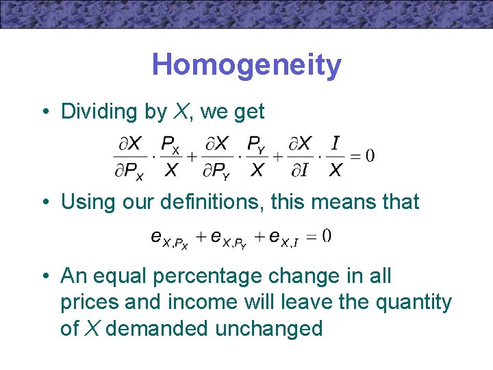 Homogeneity • Dividing by X, we get • Using our definitions, this means that