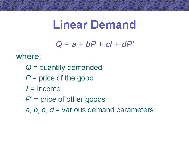 Linear Demand Q = a + b. P + c. I + d. P’
