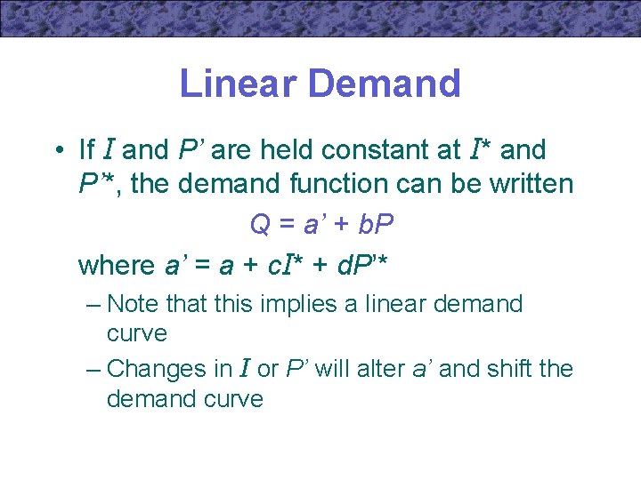 Linear Demand • If I and P’ are held constant at I* and P’*,