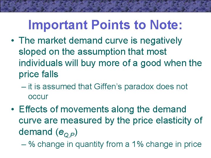 Important Points to Note: • The market demand curve is negatively sloped on the