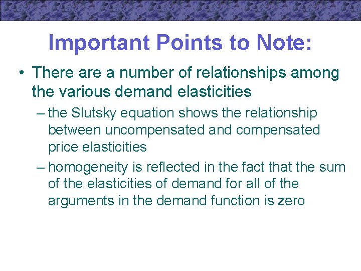 Important Points to Note: • There a number of relationships among the various demand