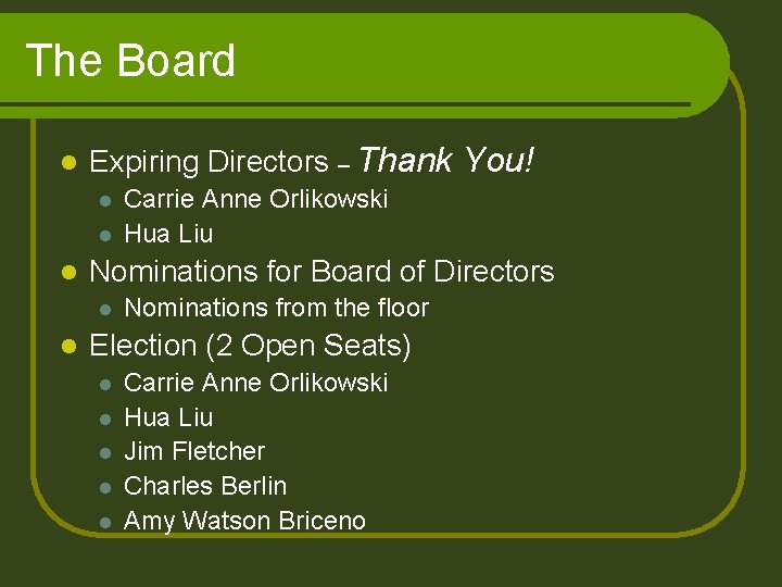 The Board l Expiring Directors – Thank You! l l l Nominations for Board