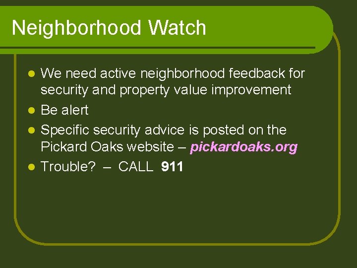 Neighborhood Watch We need active neighborhood feedback for security and property value improvement l