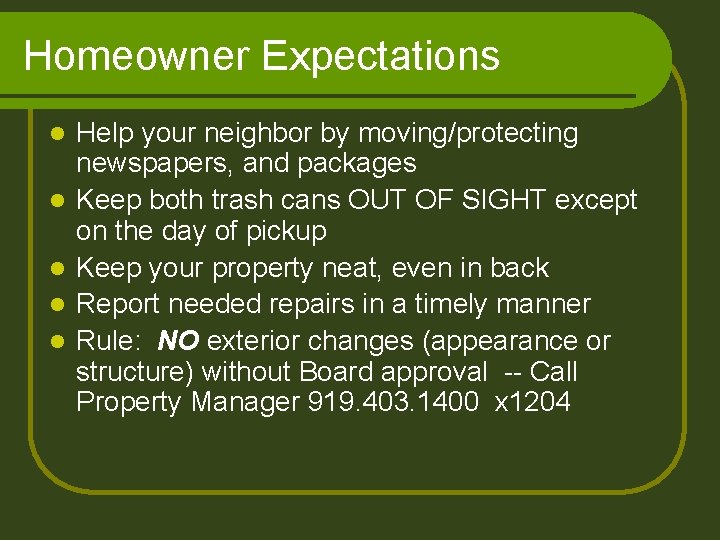 Homeowner Expectations l l l Help your neighbor by moving/protecting newspapers, and packages Keep