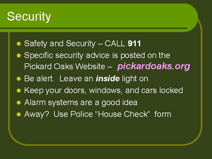 Security l l l Safety and Security – CALL 911 Specific security advice is