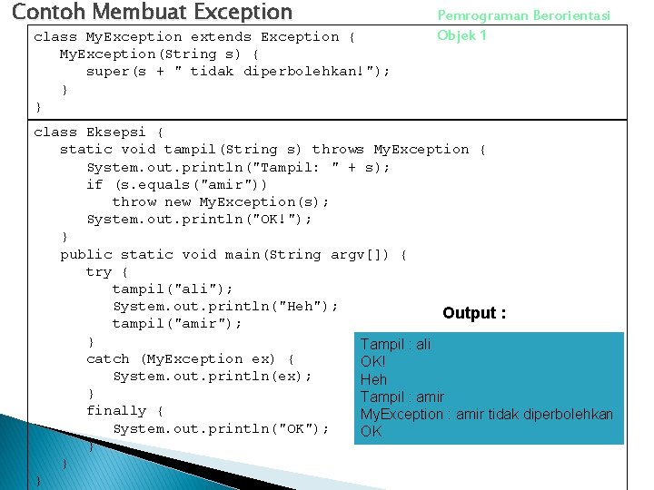 Contoh Membuat Exception class My. Exception extends Exception { My. Exception(String s) { super(s
