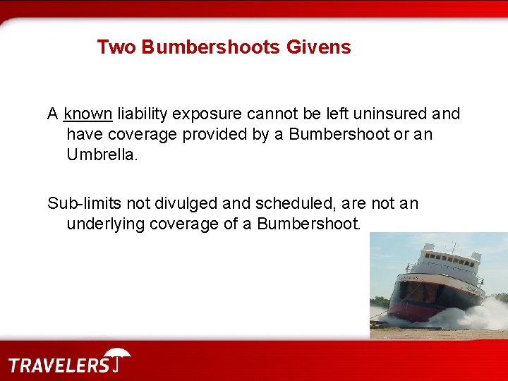 Two Bumbershoots Givens A known liability exposure cannot be left uninsured and have coverage