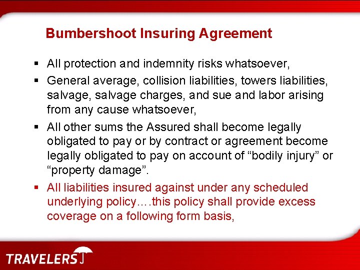 Bumbershoot Insuring Agreement § All protection and indemnity risks whatsoever, § General average, collision