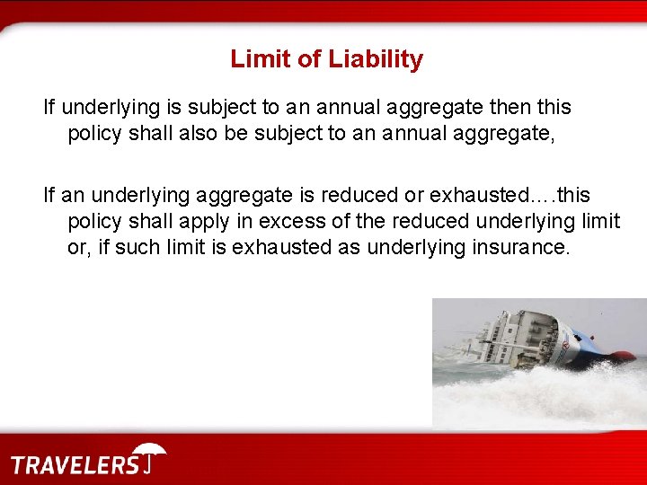 Limit of Liability If underlying is subject to an annual aggregate then this policy