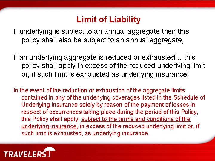 Limit of Liability If underlying is subject to an annual aggregate then this policy