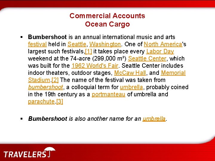 Commercial Accounts Ocean Cargo § Bumbershoot is an annual international music and arts festival