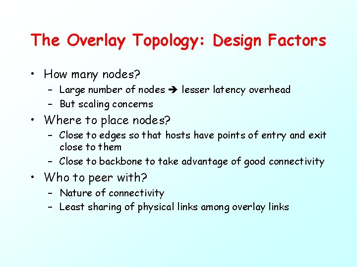 The Overlay Topology: Design Factors • How many nodes? – Large number of nodes