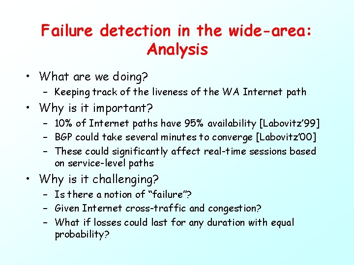 Failure detection in the wide-area: Analysis • What are we doing? – Keeping track