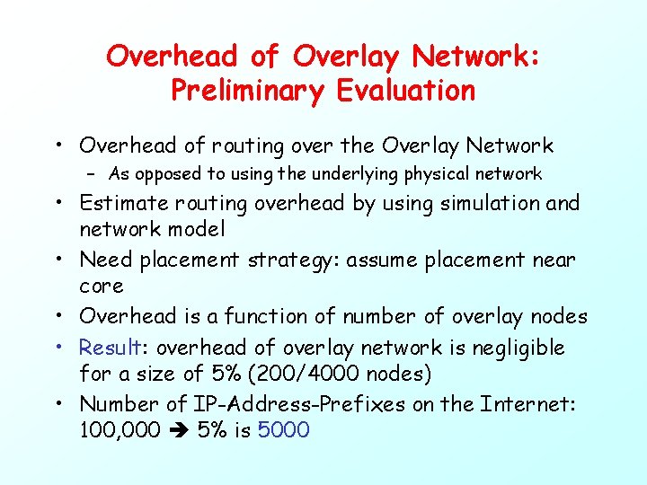 Overhead of Overlay Network: Preliminary Evaluation • Overhead of routing over the Overlay Network