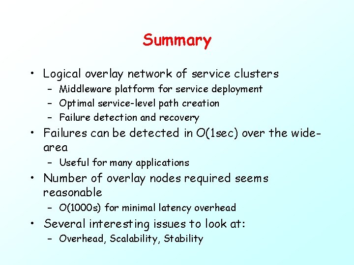 Summary • Logical overlay network of service clusters – Middleware platform for service deployment