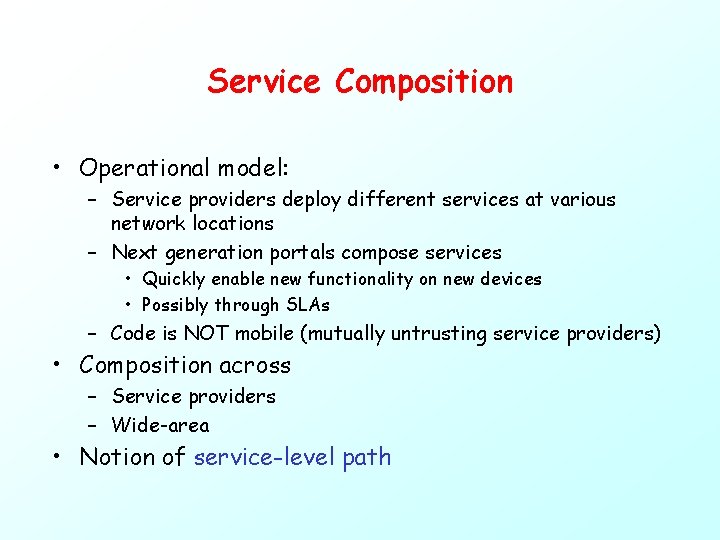 Service Composition • Operational model: – Service providers deploy different services at various network