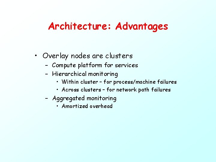 Architecture: Advantages • Overlay nodes are clusters – Compute platform for services – Hierarchical