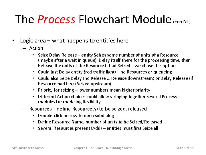 The Process Flowchart Module (cont’d. ) • Logic area – what happens to entities