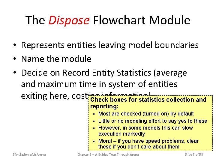 The Dispose Flowchart Module • Represents entities leaving model boundaries • Name the module