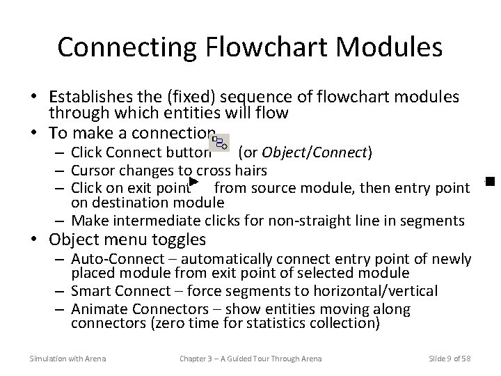 Connecting Flowchart Modules • Establishes the (fixed) sequence of flowchart modules through which entities