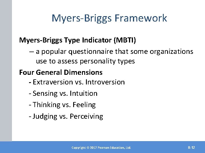 Myers-Briggs Framework Myers-Briggs Type Indicator (MBTI) – a popular questionnaire that some organizations use