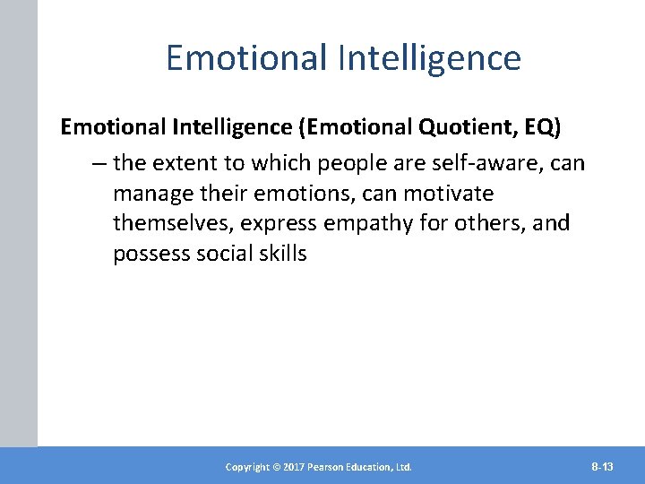 Emotional Intelligence (Emotional Quotient, EQ) – the extent to which people are self-aware, can